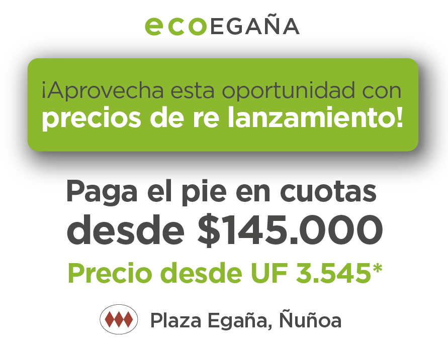 Eco Egaña ¡Aprovecha esta oportunidad con precios de re lanzamiento! Paga el pie en cuotas desde $145.000