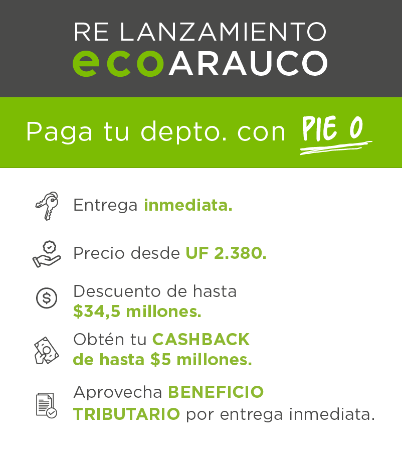 Re lanzamiento Eco Arauco. Paga tu depto. con pie 0.